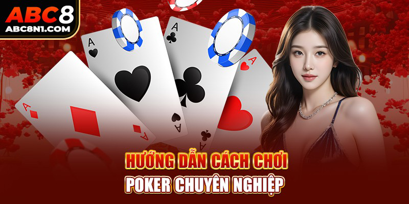 Vòng cược trong Poker cực dễ hiểu với ABC8