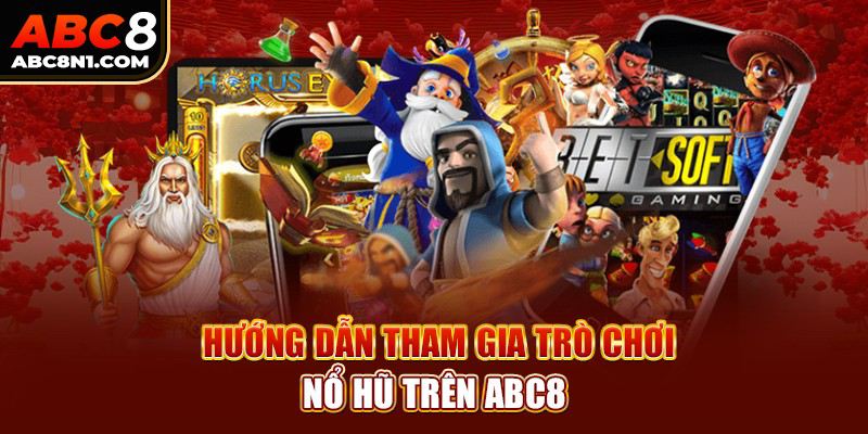 Trải nghiệm sức cuốn hút với sảnh nổ hũ của ABC8